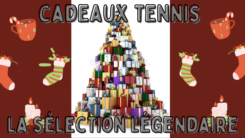 Idées cadeaux tennis : la sélection légendaire.