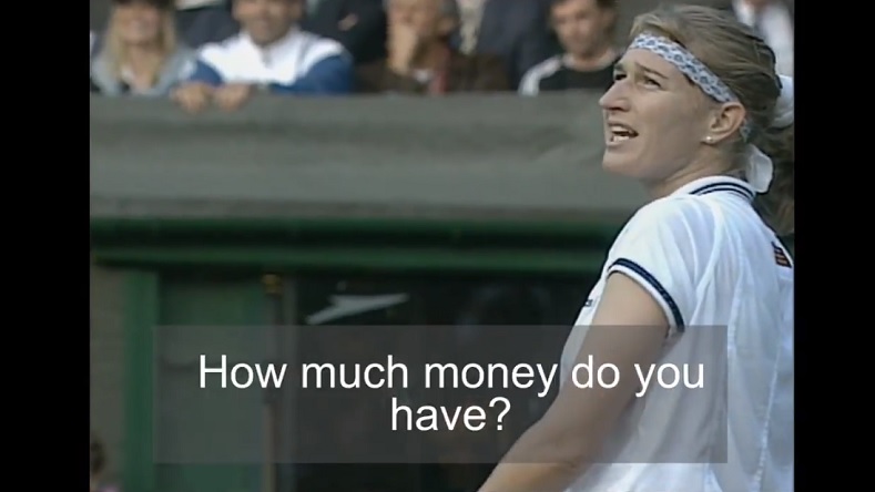 "How much money do you have ?" La réplique culte de Steffi Graf à une demande en mariage d'un spectateur lors de Wimbledon 1995.